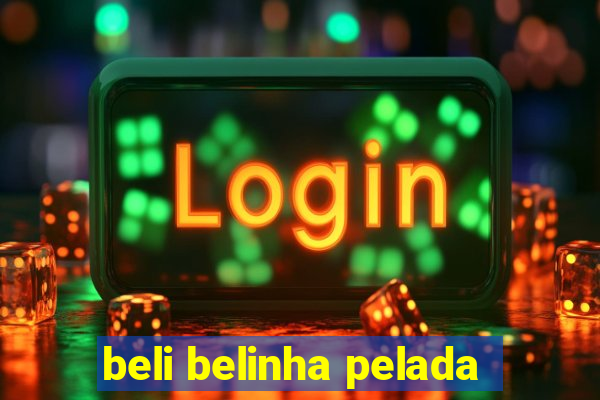 beli belinha pelada